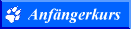 hier geht�s zum Anf�ngerkurs